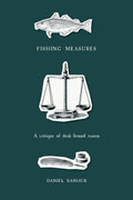 Fishing Measures: A Critique Of DeskBound Reason (Social And Economic Studies)