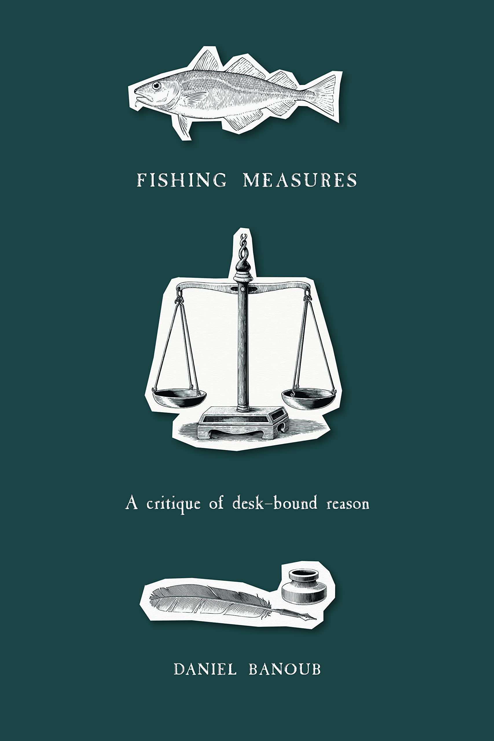 Fishing Measures: A Critique Of DeskBound Reason (Social And Economic Studies)