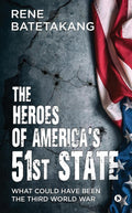 The Heroes Of AmericaS 51St State: What Could Have Been The Third World War