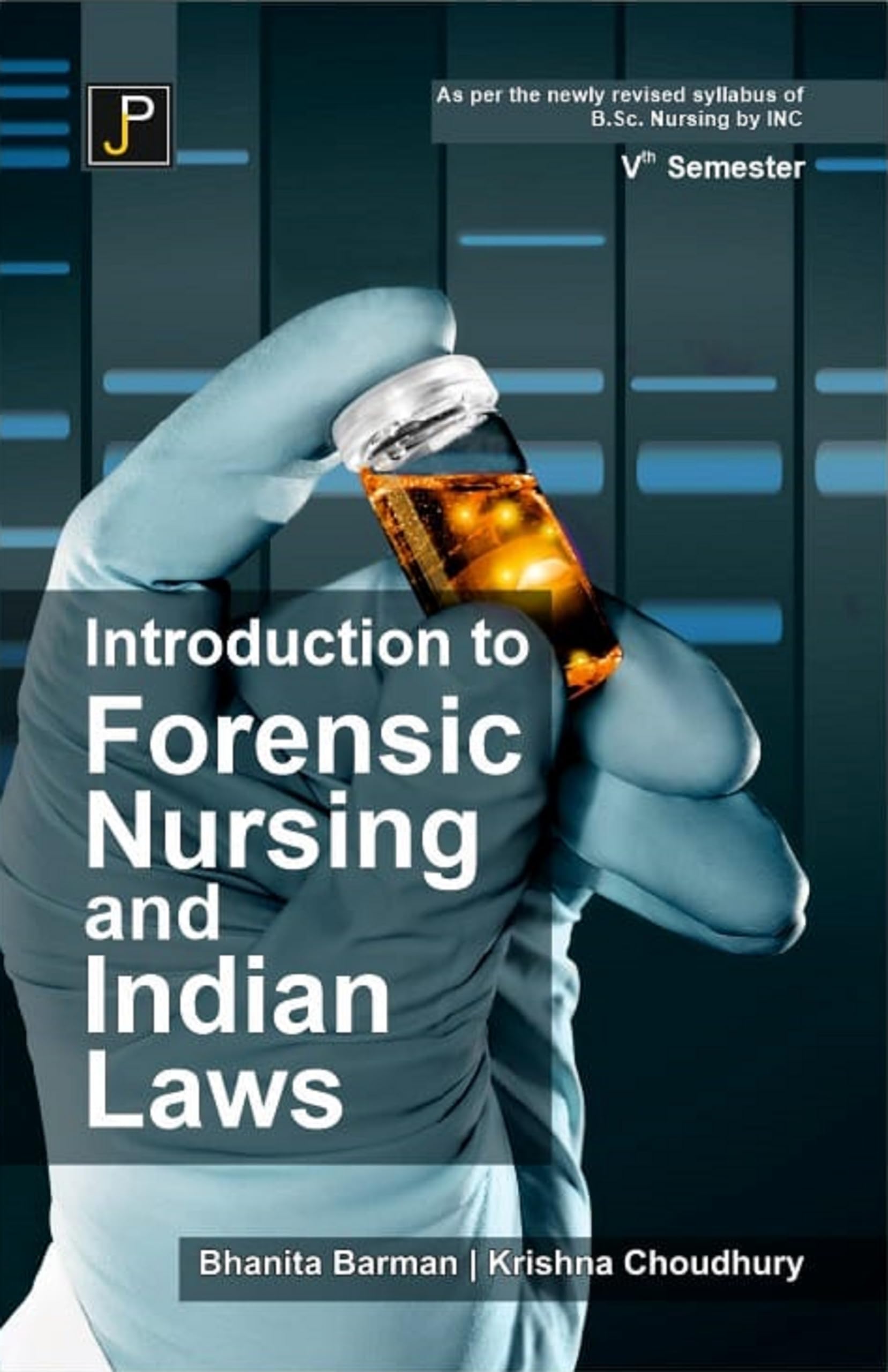 Introduction to Forensic Nursing and Indian Laws for B.Sc. Nursing Semester  5th. As per the Newly Revised Syllabus of B.Sc. Nu