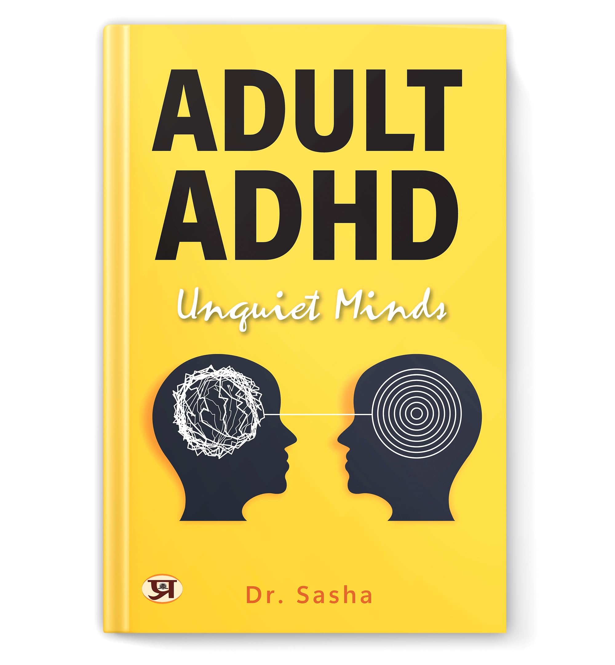 Adult ADHD: Calm Your Unquiet Mind | Proven Habits to Overcome Distraction, Boost Focus & Reclaim Control