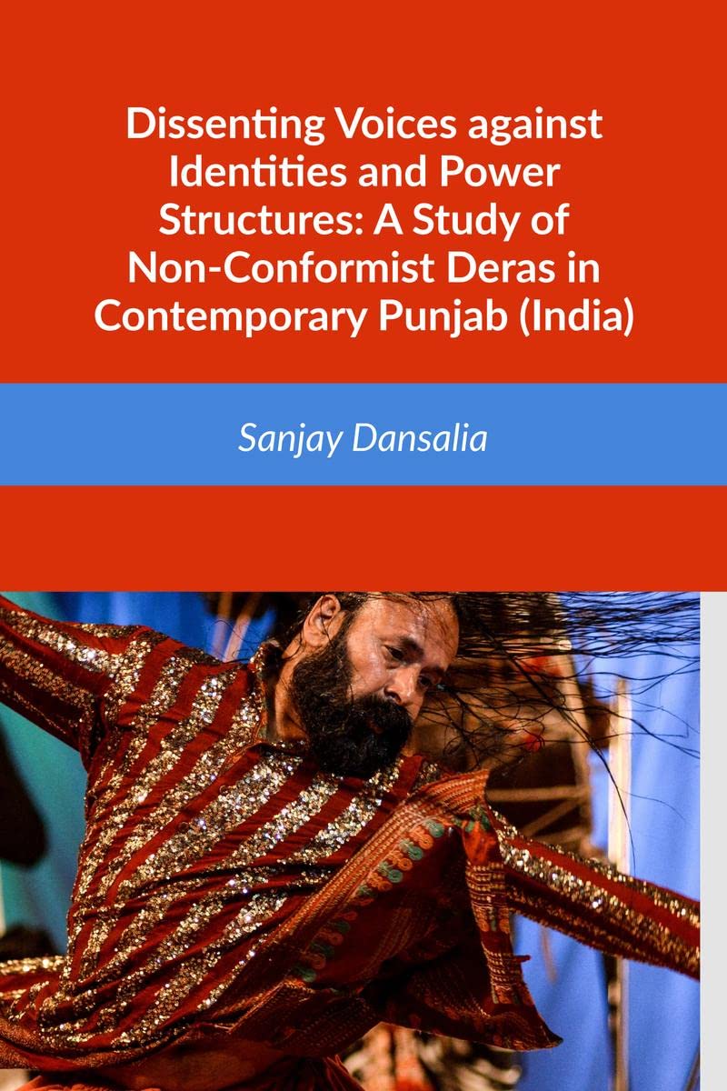 Dissenting Voices against Identities and Power Structures: A Study of NonConformist Deras in Contemporary Punjab (India)