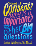 WHAT IS CONSENT? WHY IS IT IMPORTANT? AND OTHER BIG QUESTIONS