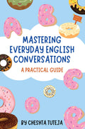 Mastering Everyday English Conversations : A Practical Guide