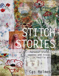 Stitch Stories: Personal Places, Spaces And Traces In Textile Art