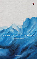 A LAND WITHOUT A HOME : and other poems