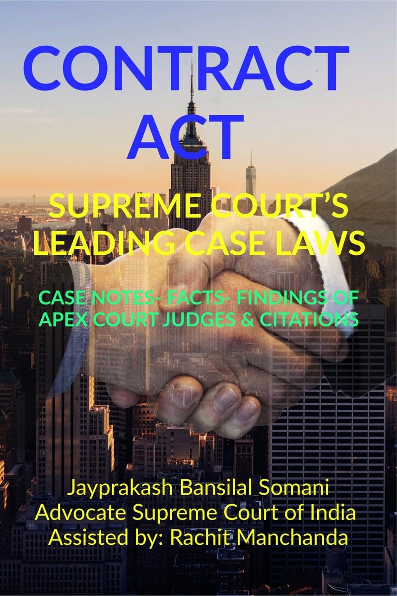 CONTRACT ACT SUPREME COURTS LEADING CASE LAWS : CASE NOTES FACTS FINDINGS OF APEX COURT JUDGES & CITATIONS