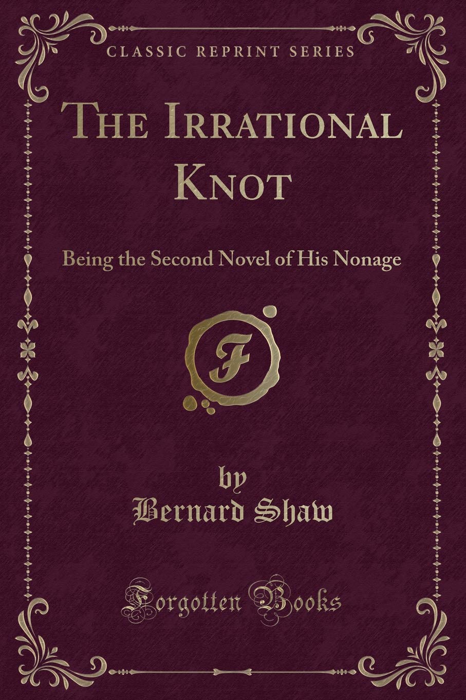 The Irrational Knot: Being The Second Novel Of His Nonage (Classic Reprint)