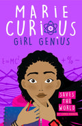 MARIE CURIOUS, GIRL GENIUS: SAVES THE WORLD: BOOK 1