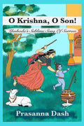 O Krishna, O Son! : YashodaS Sublime Song Of Sorrow