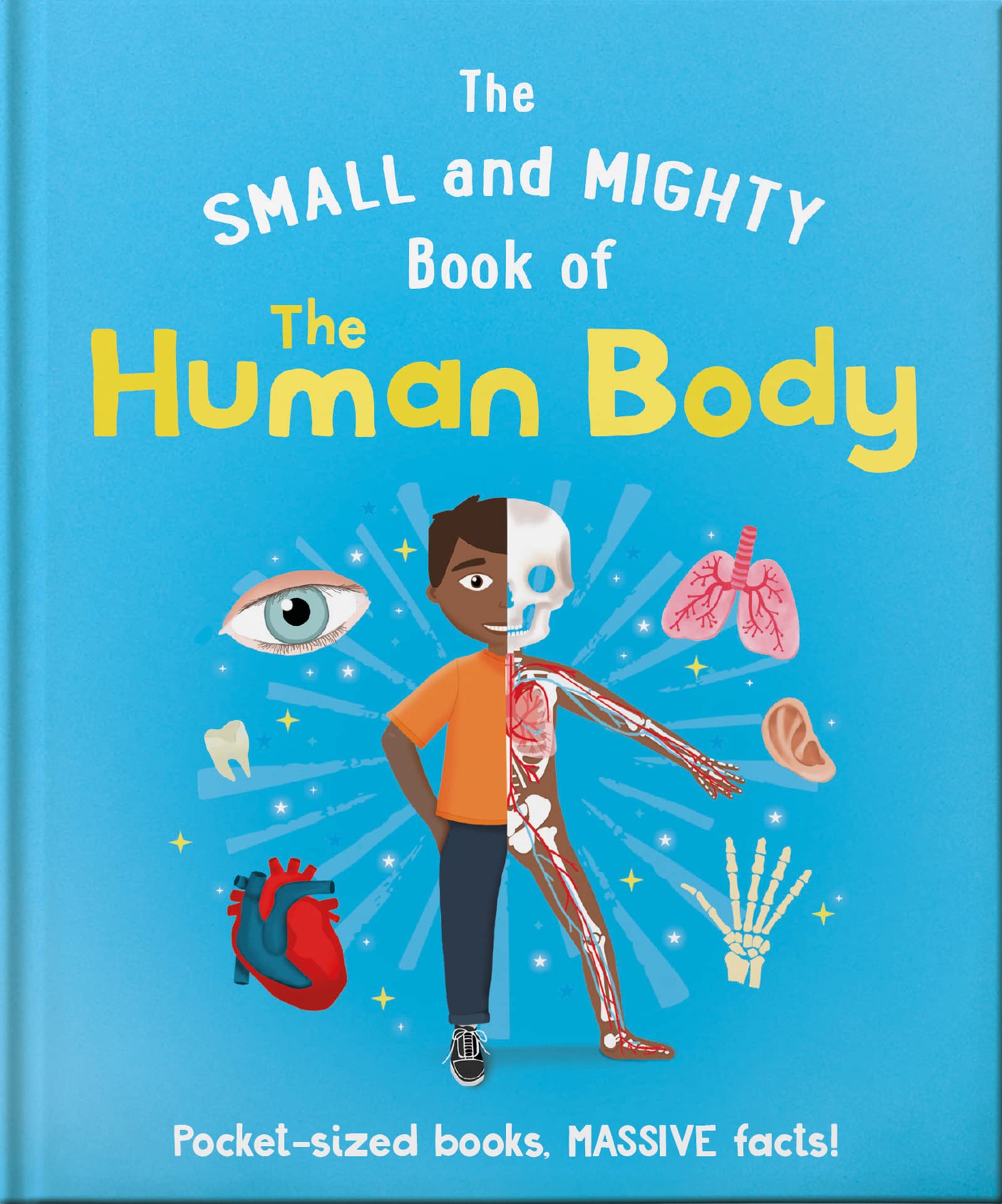 The Small and Mighty Book of the Human Body: Pocketsized books, MASSIVE facts!