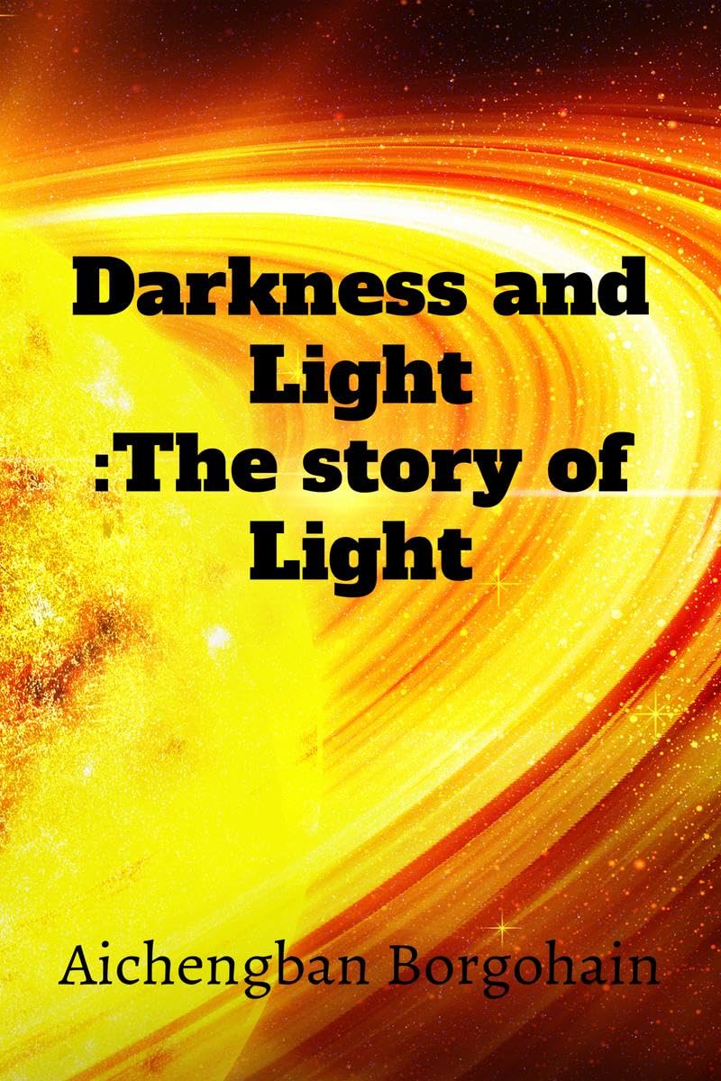 Darkness and Light: The story of Light