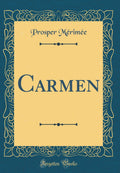 Carmen (Classic Reprint)