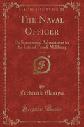 The Naval Officer, Vol. 3 of 3: Or Scenes and Adventures in the Life of Frank Mildmay (Classic Reprint)