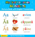 My First Romanian Alphabets Picture Book with English Translations: Bilingual Early Learning & Easy Teaching Romanian Books for 