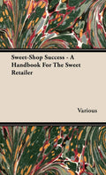 SweetShop Success  A Handbook for the Sweet Retailer