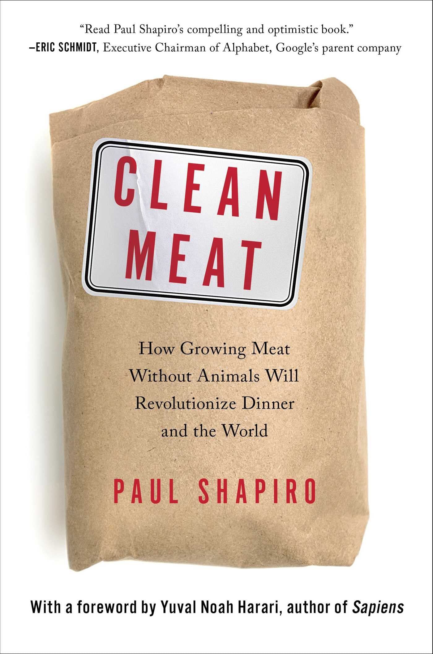 Clean Meat: How Growing Meat Without Animals Will Revolutionize Dinner And The World