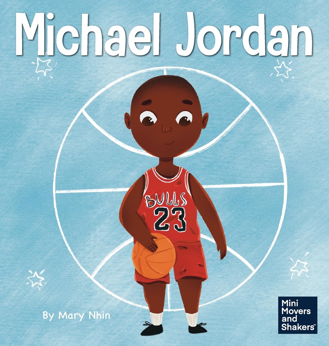Michael Jordan: A Kids Book About Not Fearing Failure So You Can Succeed and Be the G.O.A.T. (Mini Movers and Shakers)