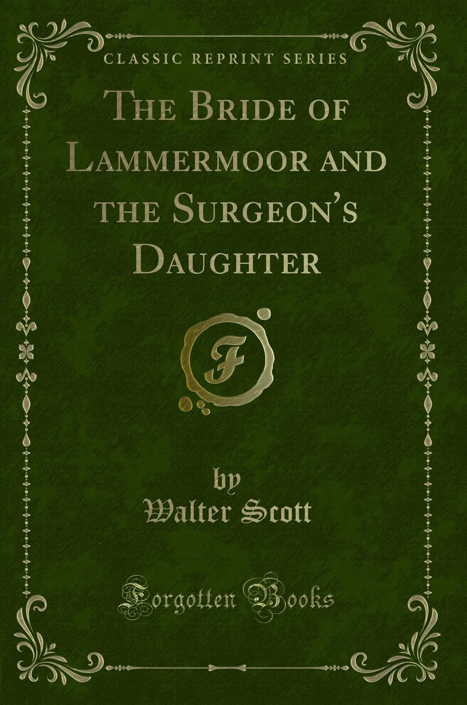 The Bride of Lammermoor and the Surgeons Daughter (Classic Reprint)