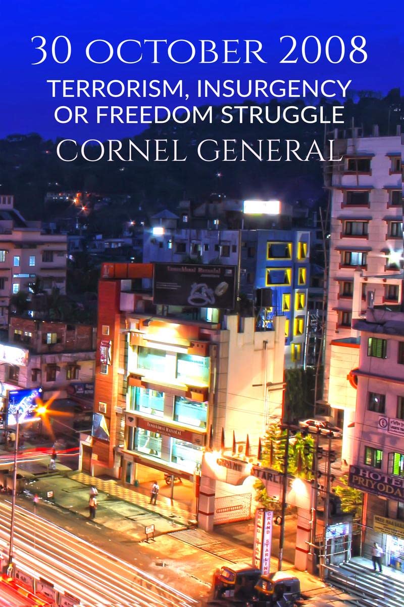 30 OCTOBER 2008 : TERRORISM, INSURGENCY OR FREEDOM STRUGGLE