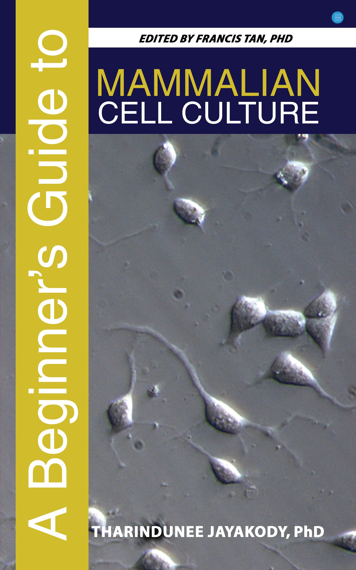 A Beginners Guide to Mammalian Cell Culture