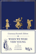 Centenary Facsimile Edition: When We Were Very Young: Highly Collectable Very Special 100th Anniversary Facsimile Edition (Winni