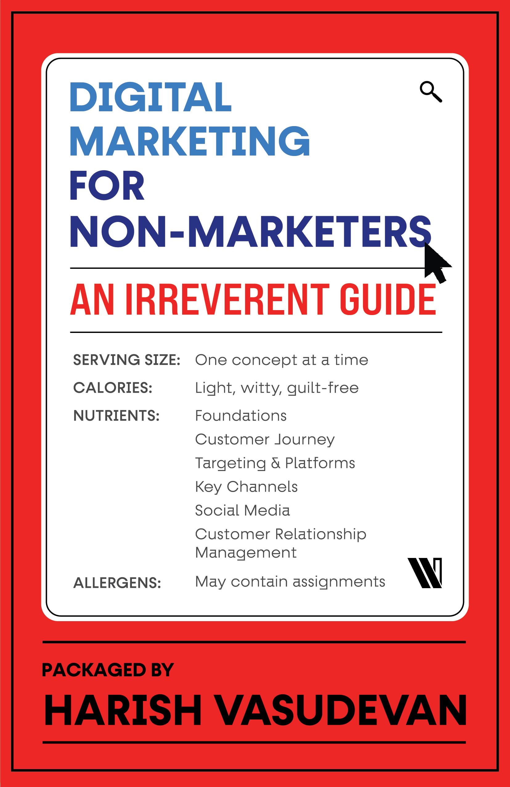 Digital Marketing for NonMarketers: An Irreverent Guide