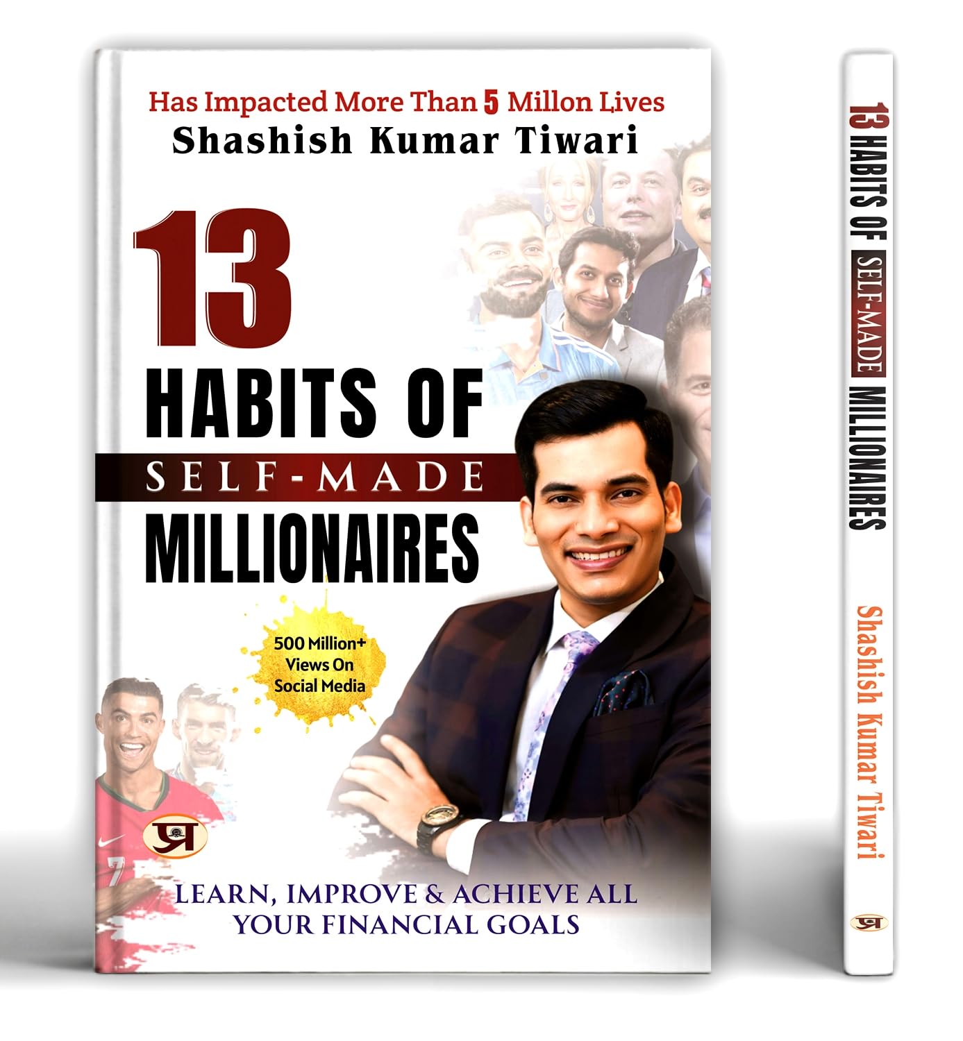 13 Habits of SelfMade Millionaires: Learn, Improve And Achieve All Your Financial Goals | Motivational Speaker Book by Shashish
