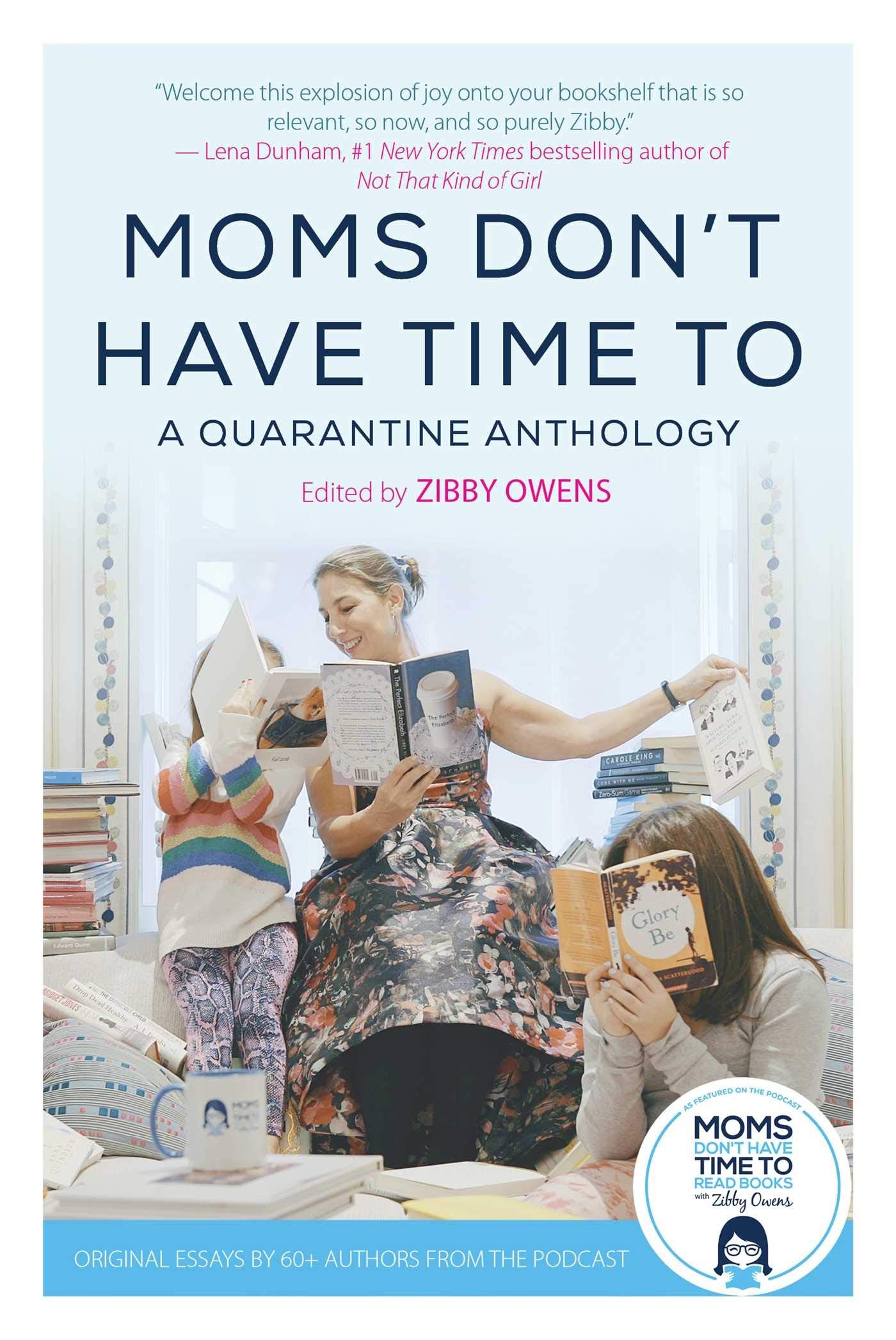 Moms Dont Have Time To: A Quarantine Anthology
