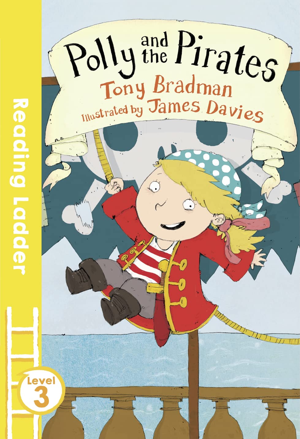 Polly And The Pirates: A Level 3 Reading Ladder Pirate Adventure for Confident Fluent Readers (Reading Ladder Level 3)