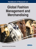 Handbook of Research on Global Fashion Management and Merchandising (Advances in Logistics, Operations, and Management Science)