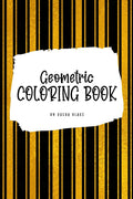 Geometric Patterns Coloring Book for Young Adults and Teens (6x9 Coloring Book / Activity Book): 4 (Geometric Patterns Coloring 
