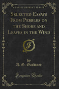 Selected Essays from Pebbles on the Shore and Leaves in the Wind (Classic Reprint)
