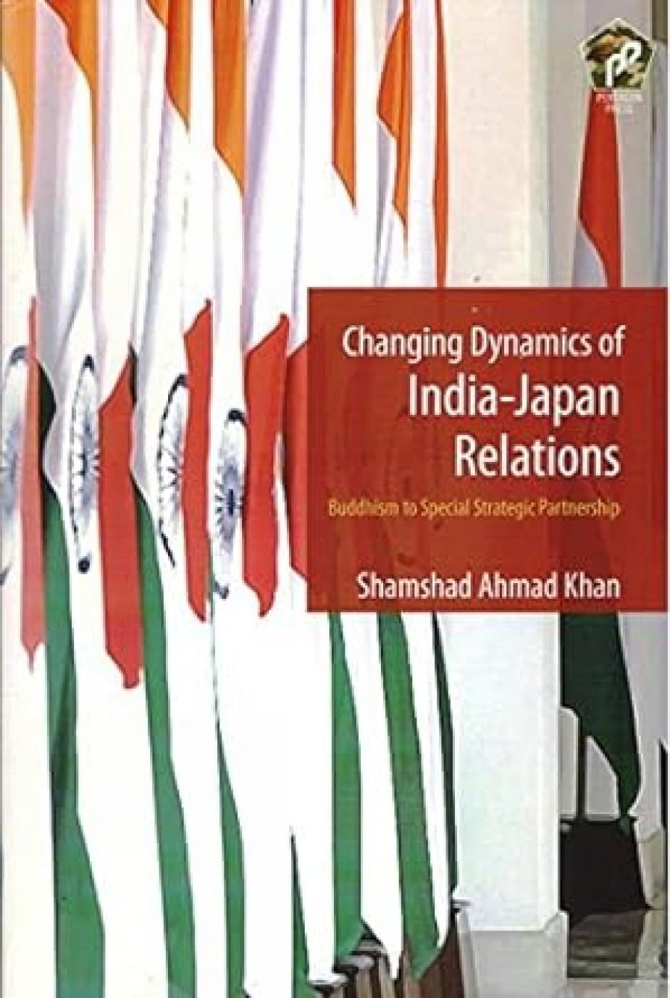 Changing Dynamics of IndiaJapan Relations (First edition, 2016)