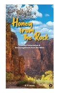 Honey from the Rock: Comfort. Exhortation. Encouragement from the Bible