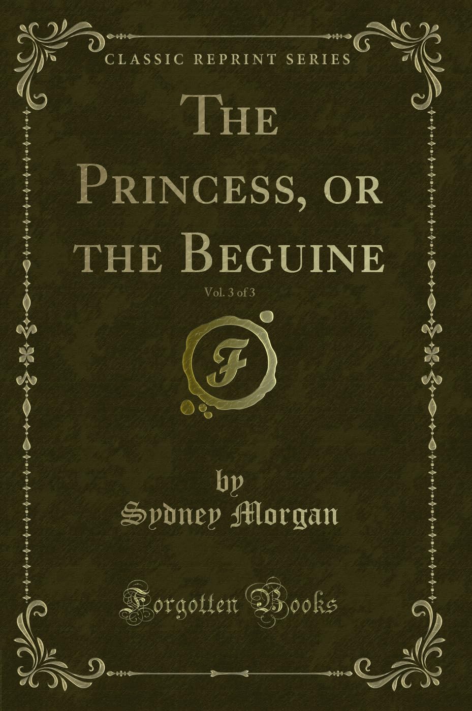 The Princess, or the Beguine, Vol. 3 of 3 (Classic Reprint)