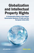 Globalization and Intellectual Property Rights (IPRs) A Comparative Study of the Patent Governance Systems of India and the Euro