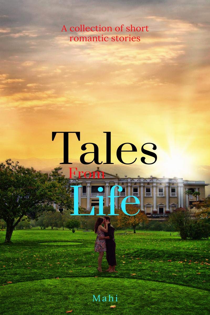 Tales From Life : A Collection Of Short Romantic Stories