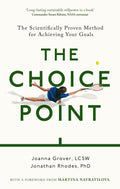 THE CHOICE POINT: The Scientifically Proven Method for Achieving Your Goals
