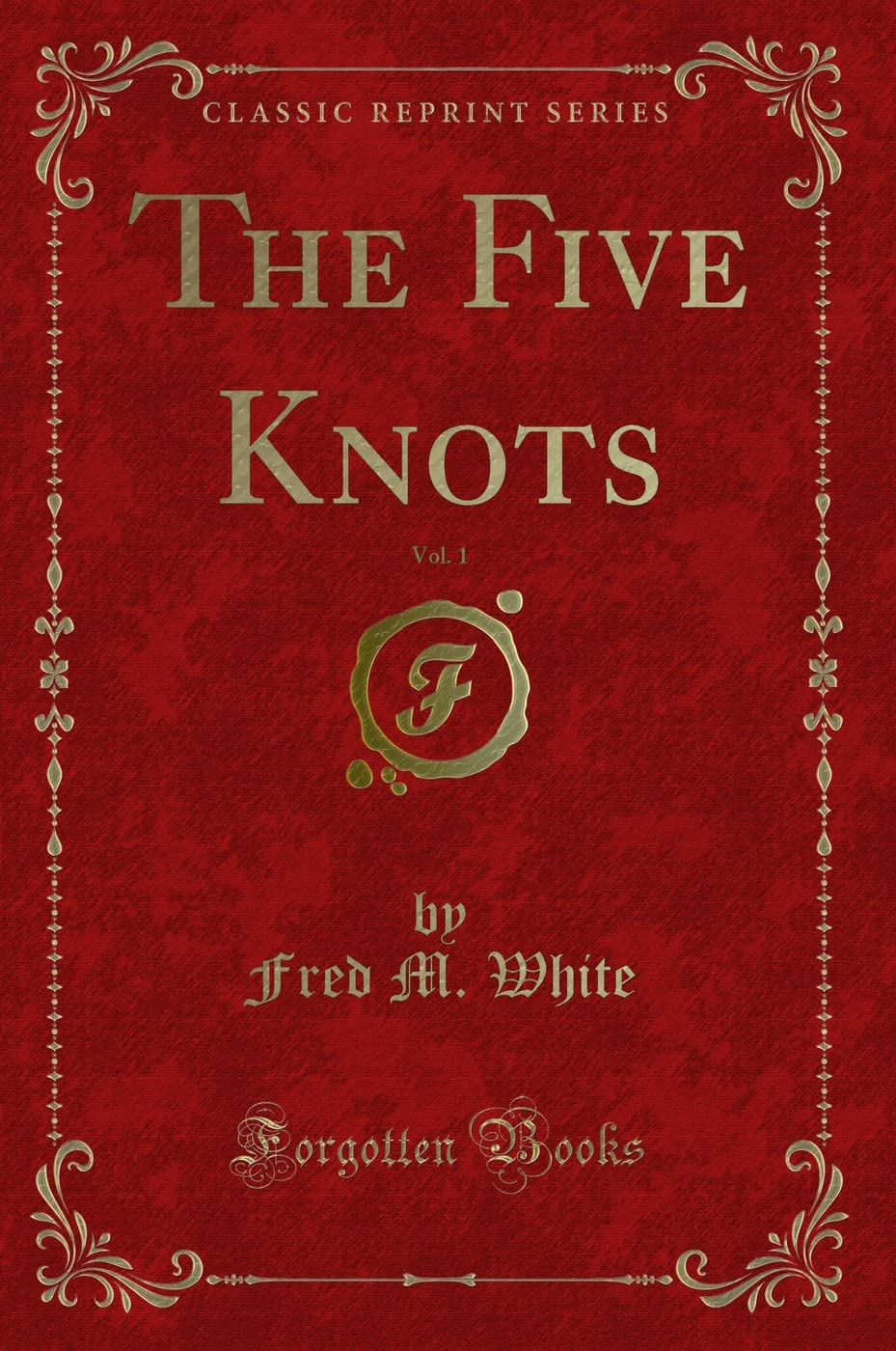 The Five Knots, Vol. 1 (Classic Reprint)