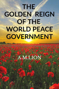 The Golden Reign Of The World Peace Government