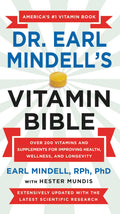 Dr. Earl Mindells Vitamin Bible: Over 200 Vitamins and Supplements for Improving Health, Wellness, and Longevity