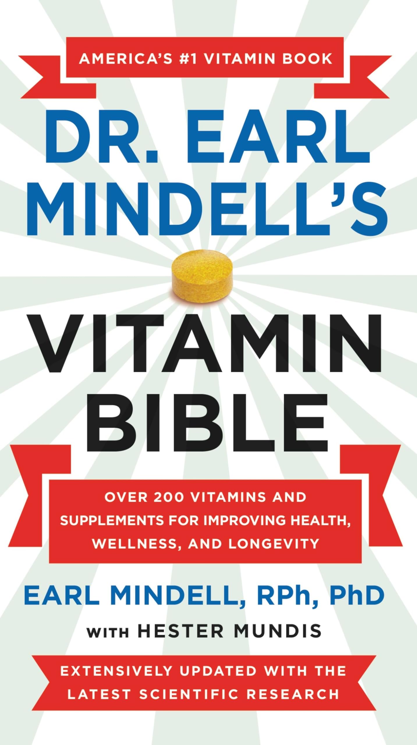 Dr. Earl Mindells Vitamin Bible: Over 200 Vitamins and Supplements for Improving Health, Wellness, and Longevity