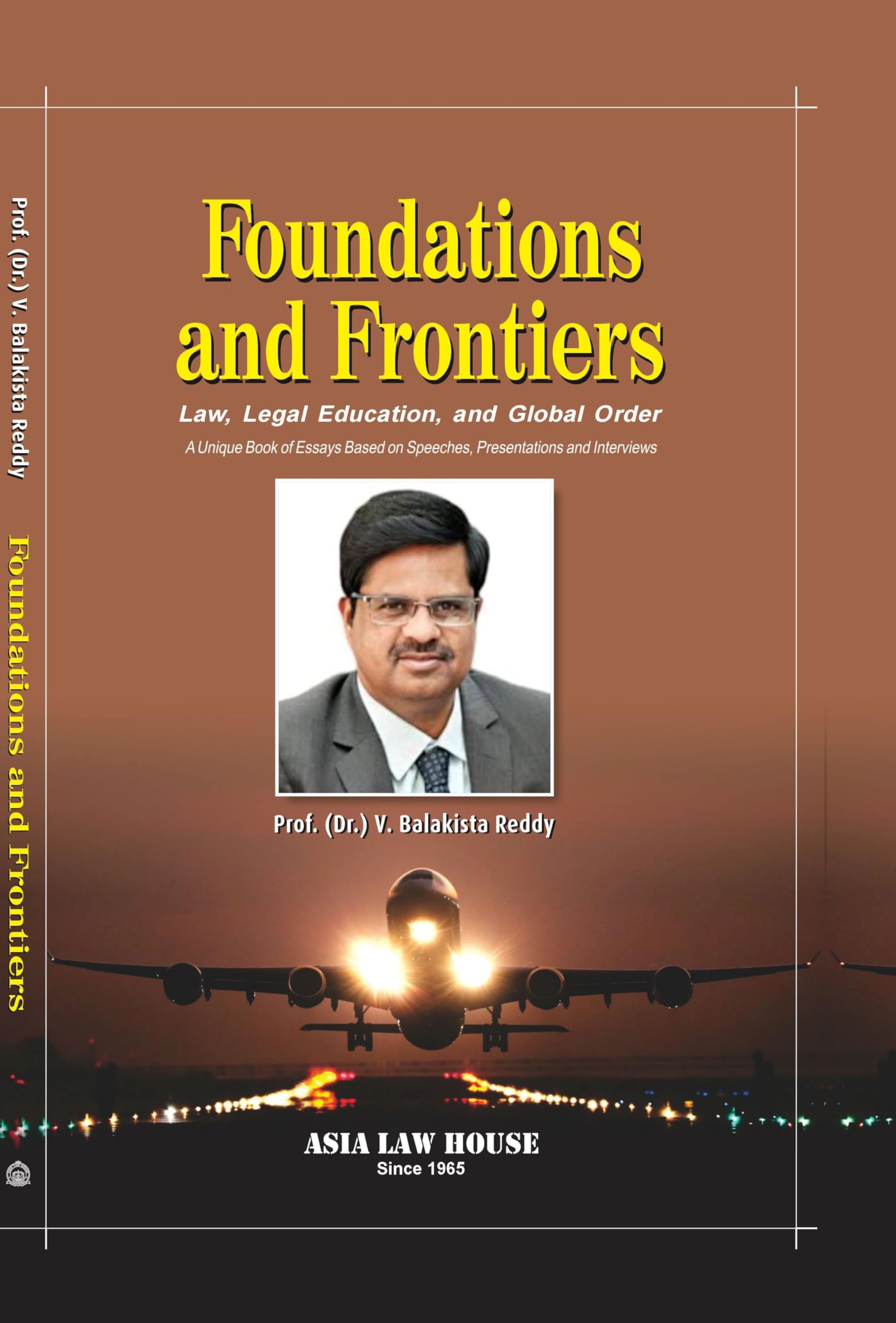 FOUNDATIONS AND FRONTIERS Law Law, Legal Education, and Global Order A Unique Book of Essays Based on Speeches, Presentations an