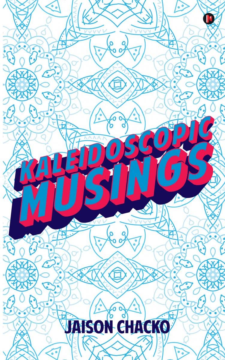 Kaleidoscopic Musings: A Collection of Hardly Known but Should Know Articles on Economics, Geography, Business Management, Histo