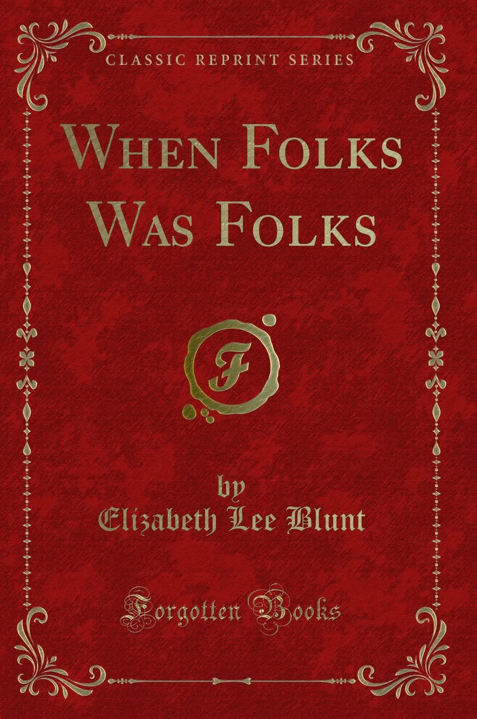 When Folks Was Folks (Classic Reprint)