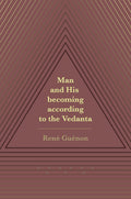 Man And His Becoming According To The Vedanta (Revised, Newly Composed Text Edition)