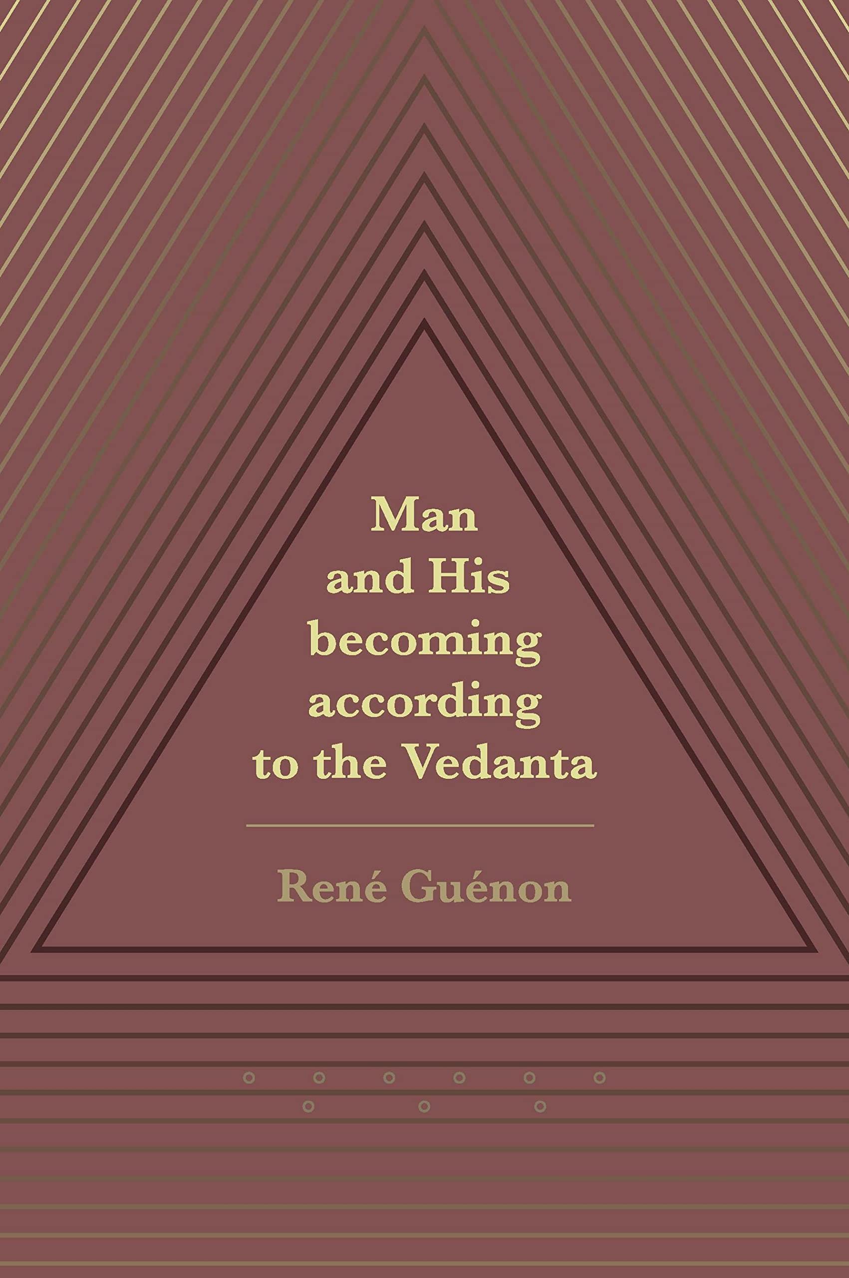 Man And His Becoming According To The Vedanta (Revised, Newly Composed Text Edition)