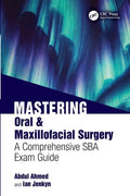 MASTERING ORAL AND MAXILLOFACIAL SURGERY A COMPREHENSIVE SBA EXAM GUIDE (PB 2026)