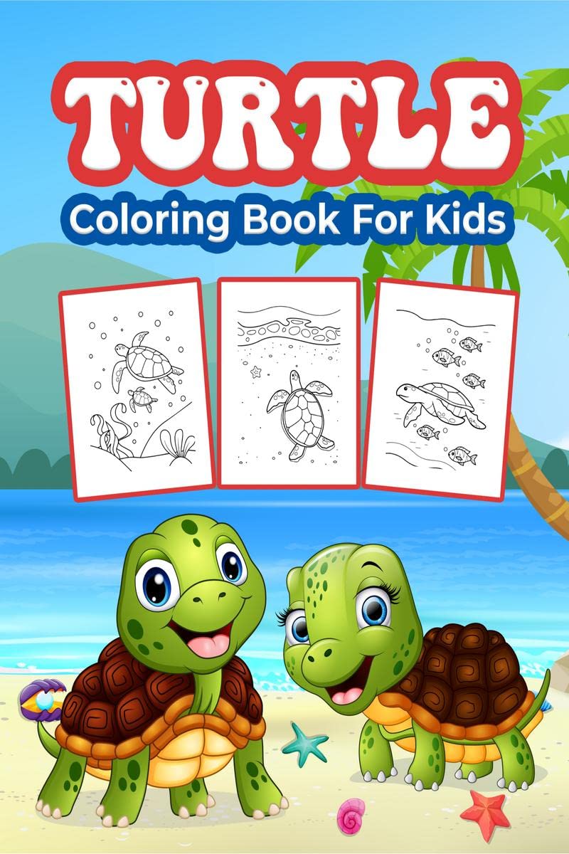 Turtle Coloring Book For Kids : Great Turtles Activity Book For Boys, Girls And Kids. Perfect Turtle Gifts For Children And Todd